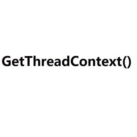 getthreadcontext|GetThreadContext 